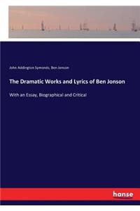 The Dramatic Works and Lyrics of Ben Jonson