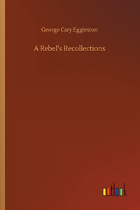 Rebel's Recollections