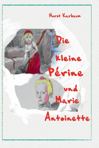 Die kleine Périne und Marie Antoinette