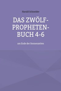 Zwölf-Propheten-Buch 4-6