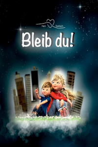 Bleib du!