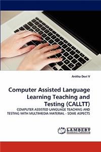 Computer Assisted Language Learning Teaching and Testing (Calltt)