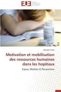 Motivation Et Mobilisation Des Ressources Humaines Dans Les Hopitaux