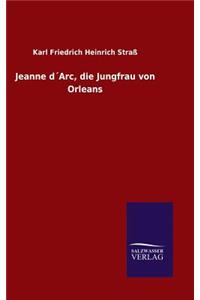 Jeanne d´Arc, die Jungfrau von Orleans