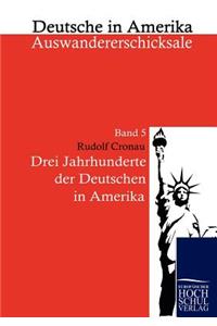 Drei Jahrzehnte der Deutschen in Amerika