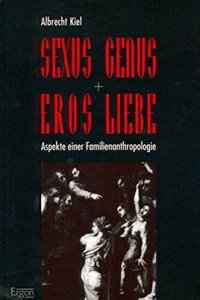 Sexus, Genus, Eros, Liebe