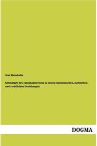 Grundzüge des Eisenbahnwesens in seinen ökonomischen, politischen und rechtlichen Beziehungen