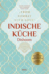 Indische Kuche Dishoom - Das groÃŸe Kochbuch fur indische Gerichte: From Bombay with Love