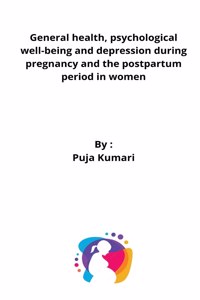 General health, psychological well-being and depression during pregnancy and the postpartum period in women