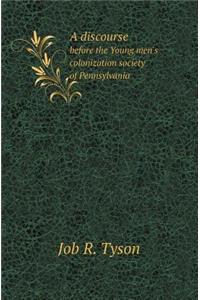 A Discourse Before the Young Men's Colonization Society of Pennsylvania
