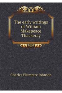 The early writings of William Makepeace Thackeray