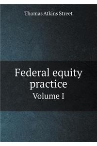 Federal Equity Practice Volume I