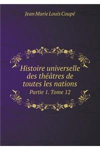 Histoire universelle des théâtres de toutes les nations Partie 1. Tome 12
