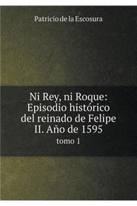 Ni Rey, Ni Roque