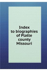 Index to Biographies of Platte County Missouri