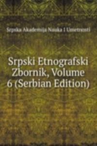 Srpski Etnografski Zbornik, Volume 6 (Serbian Edition)