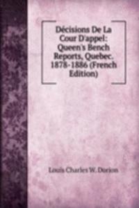 Decisions De La Cour D'appel: Queen's Bench Reports, Quebec. 1878-1886 (French Edition)