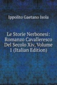 Le Storie Nerbonesi: Romanzo Cavalleresco Del Secolo Xiv, Volume 1 (Italian Edition)