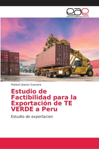 Estudio de Factibilidad para la Exportación de TE VERDE a Peru