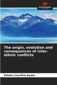 The origin, evolution and consequences of inter-ethnic conflicts