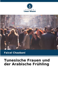 Tunesische Frauen und der Arabische Frühling