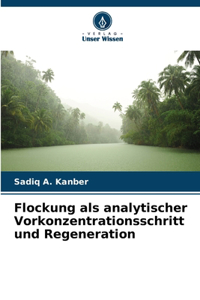 Flockung als analytischer Vorkonzentrationsschritt und Regeneration