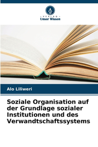 Soziale Organisation auf der Grundlage sozialer Institutionen und des Verwandtschaftssystems