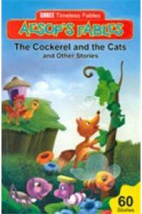 Timeless Aesops Fables- Cockerel and cats and other stories