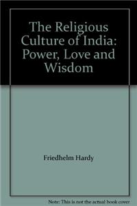 The Religious Culture Of India: Power, Love And Wisdom