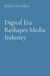 Digital Era Reshapes Media Industry