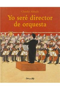 Yo Sere Director de Orquesta