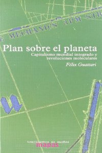 Plan sobre el planeta : revoluciones moleculares y capitalismo mundial integrado