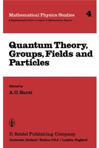 Quantum Theory, Groups, Fields and Particles