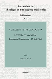 Guillelmi Petri de Godino Lectura Thomasina. Book I, Prologue and Distinctions 1-27