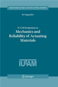 Iutam Symposium on Mechanics and Reliability of Actuating Materials