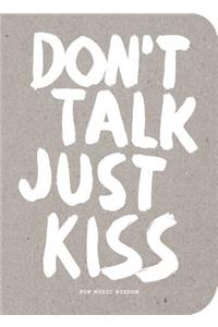 Don’t Talk Just Kiss