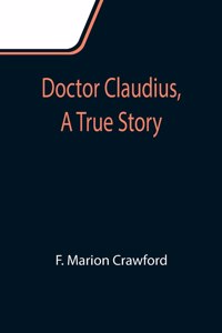 Doctor Claudius, A True Story