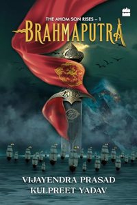 Brahmaputra : The Ahom Son Rises - 1