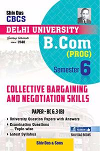 Collective Bargaining and Negotiation Skills for B.Com Prog Semester 6 for Delhi University by Shiv Das