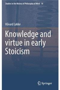 Knowledge and Virtue in Early Stoicism