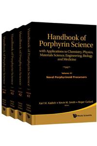 Handbook of Porphyrin Science: With Applications to Chemistry, Physics, Materials Science, Engineering, Biology and Medicine (Volumes 41-44)