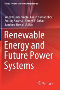 Renewable Energy and Future Power Systems