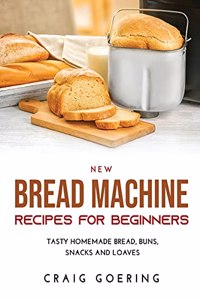 NEW Bread Machine Recipes for Beginners