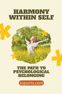 Harmony Within Self The Path to Psychological Belonging