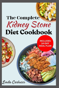 Complete Kidney Stone Diet Cookbook