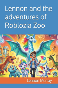 Lennon and the adventures of Roblozia Zoo