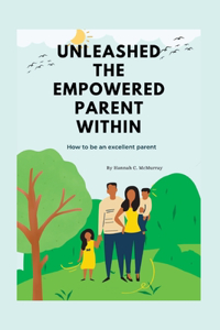 Unleashed the Empowered Parent Within