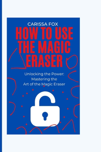 How to use the magic eraser