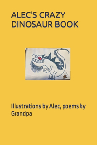 Alec's Crazy Dinosaur Book