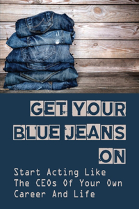 Get Your Blue Jeans On